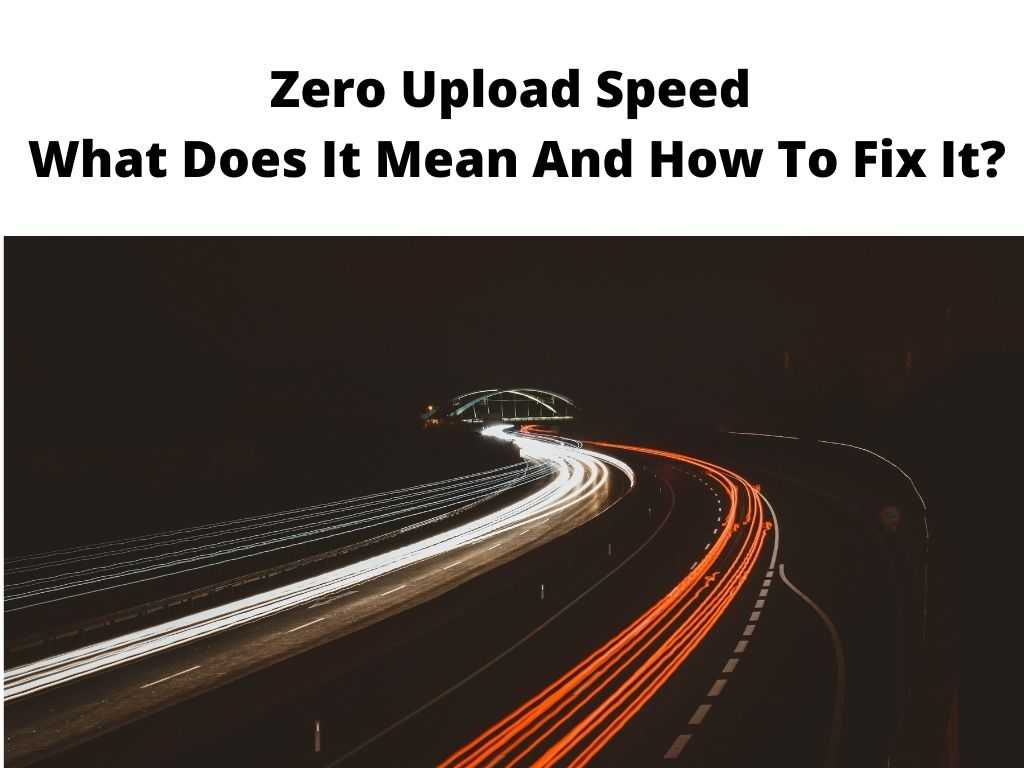 Zero Upload Speed What Does It Mean And How To Fix It