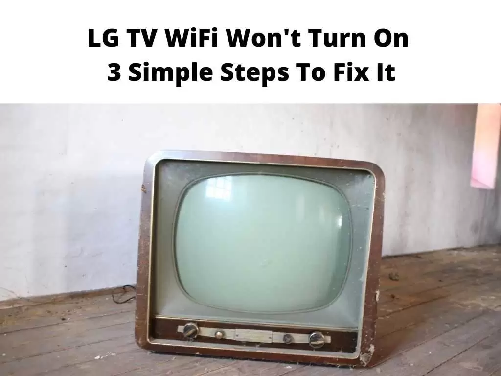 LG TV WiFi Won't Turn On 3 Simple Steps To Fix It