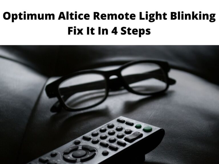 Optimum Altice Remote Light Blinking Fix It In 4 Steps Guide
