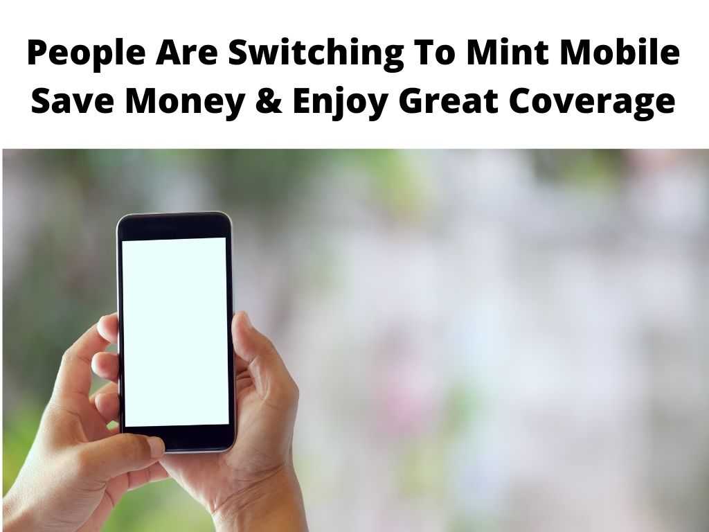 People Are Switching To Mint Mobile Save Money & Enjoy Great Coverage