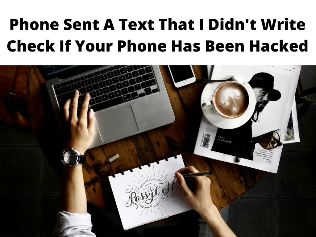 Phone Sent A Text That I Didn't Write Check If Your Phone Has Been Hacked