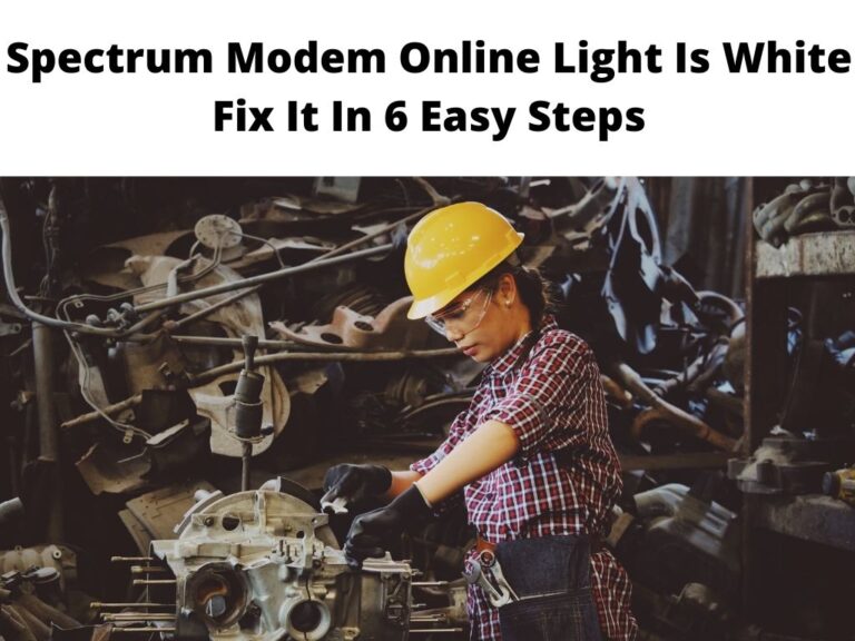 Spectrum Modem Online Light Is White Fix It In 6 Easy Steps