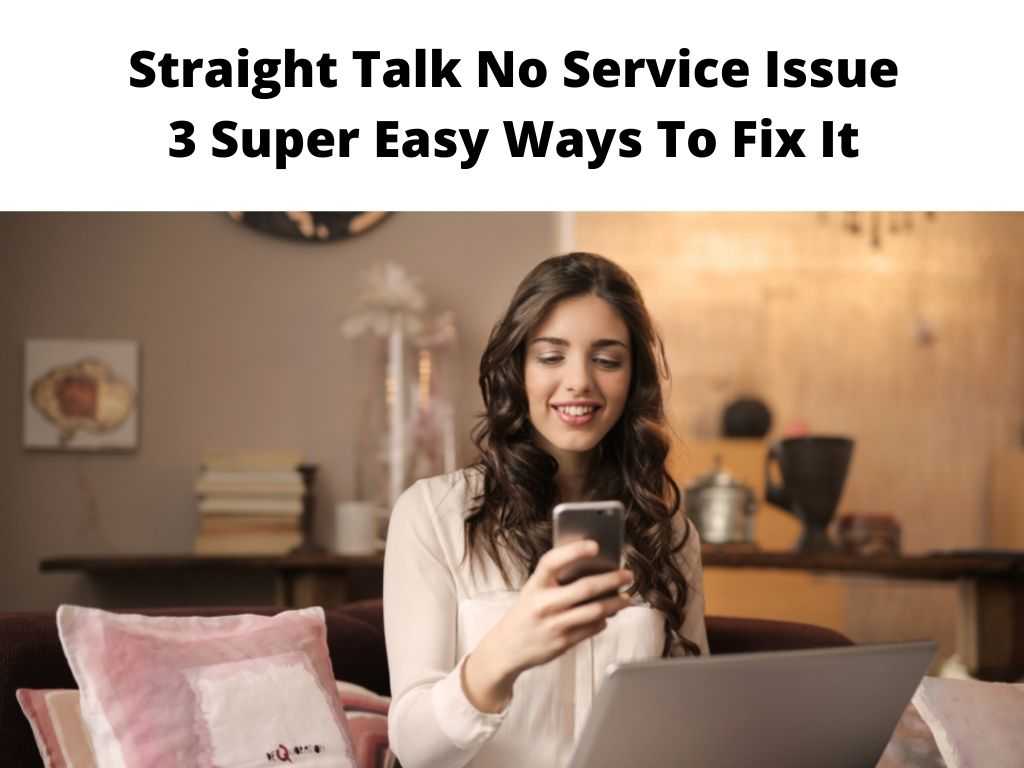 Straight Talk No Service Issue 3 Super Easy Ways To Fix It