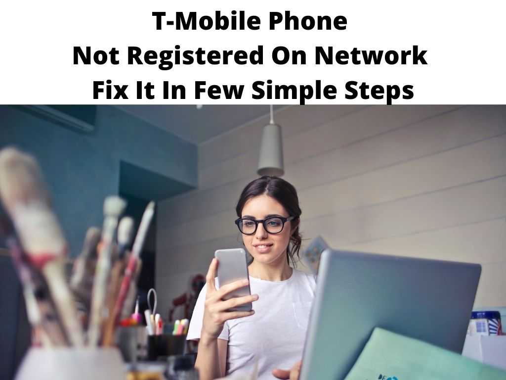 T-Mobile Phone Not Registered On Network Fix It In Few Simple Steps