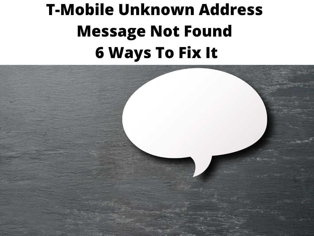 T-Mobile Unknown Address Message Not Found 6 Ways To Fix It