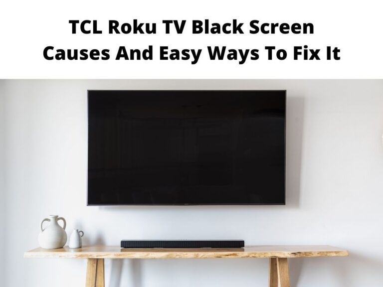 TCL Roku TV Black Screen Causes And Easy Ways To Fix It
