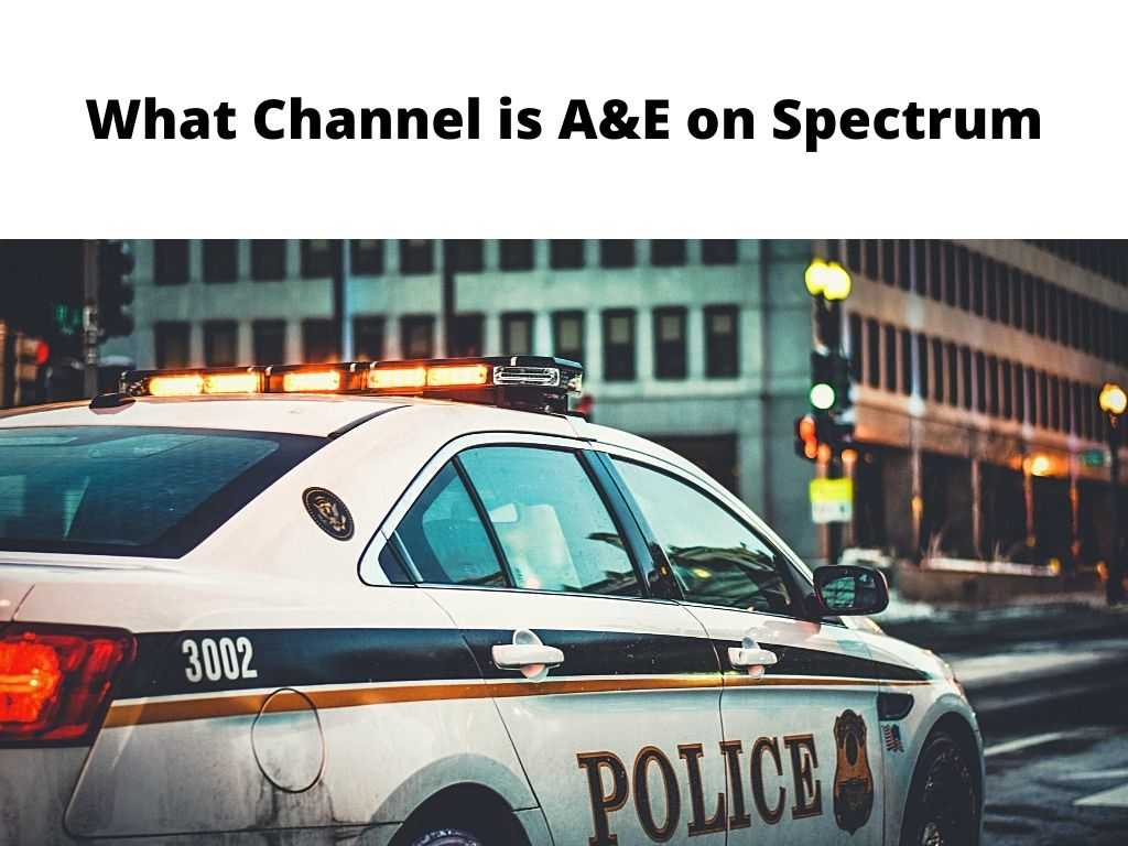 What Channel is A&E on Spectrum