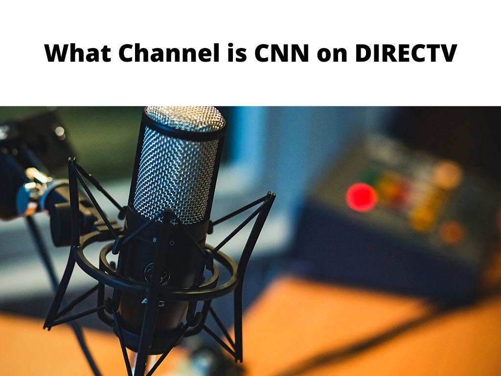 What Channel is CNN on DIRECTV
