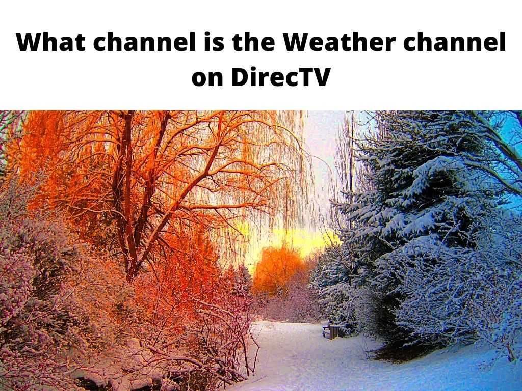 What channel is the Weather channel on DirecTV