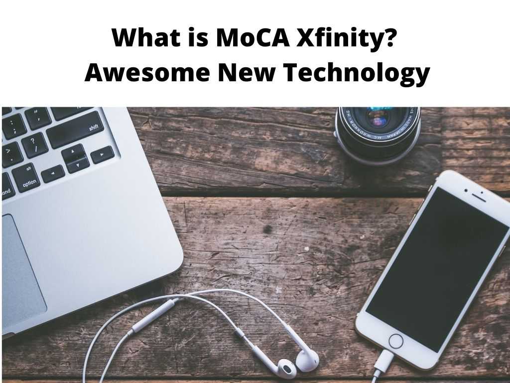What is MoCA Xfinity Awesome New Technology (1)