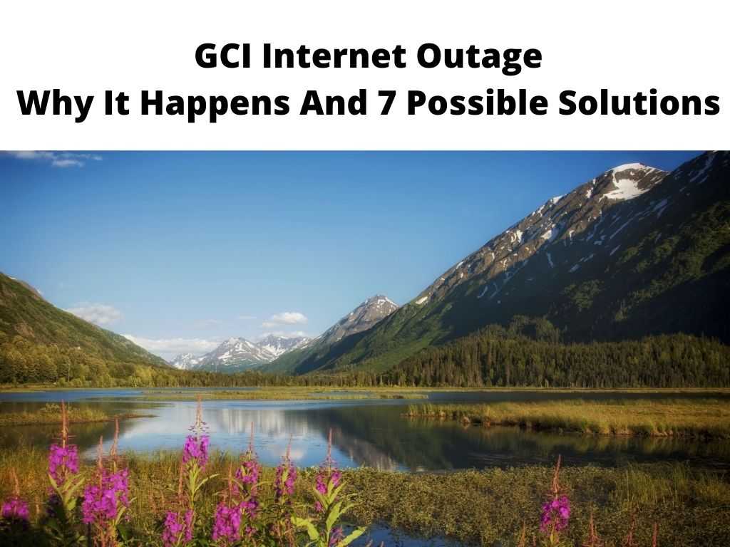 GCI Internet Outage Why It Happens And 7 Possible Solutions