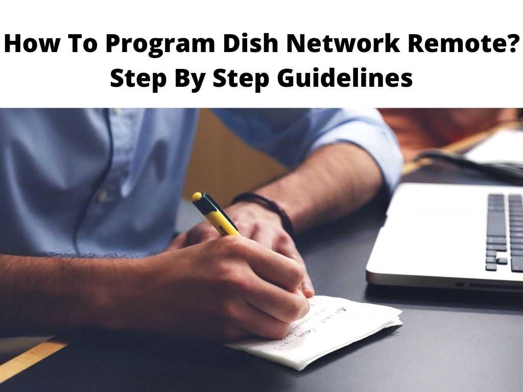 How To Program Dish Network Remote Step By Step Guidelines