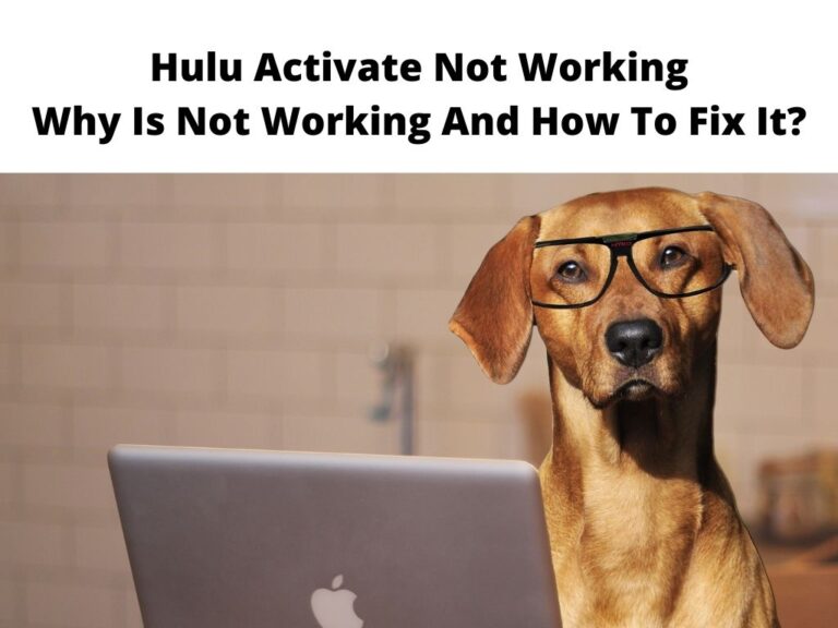 Hulu Activate Not Working Why Is Not Working And How To Fix It