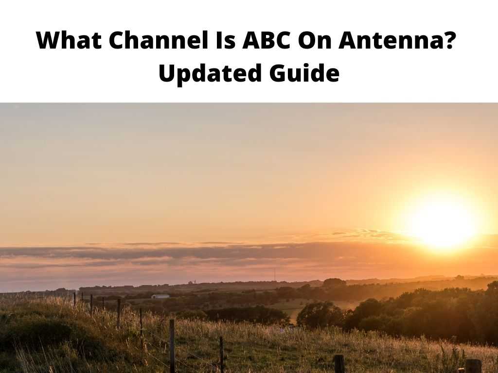 What Channel Is ABC On Antenna Updated Guide