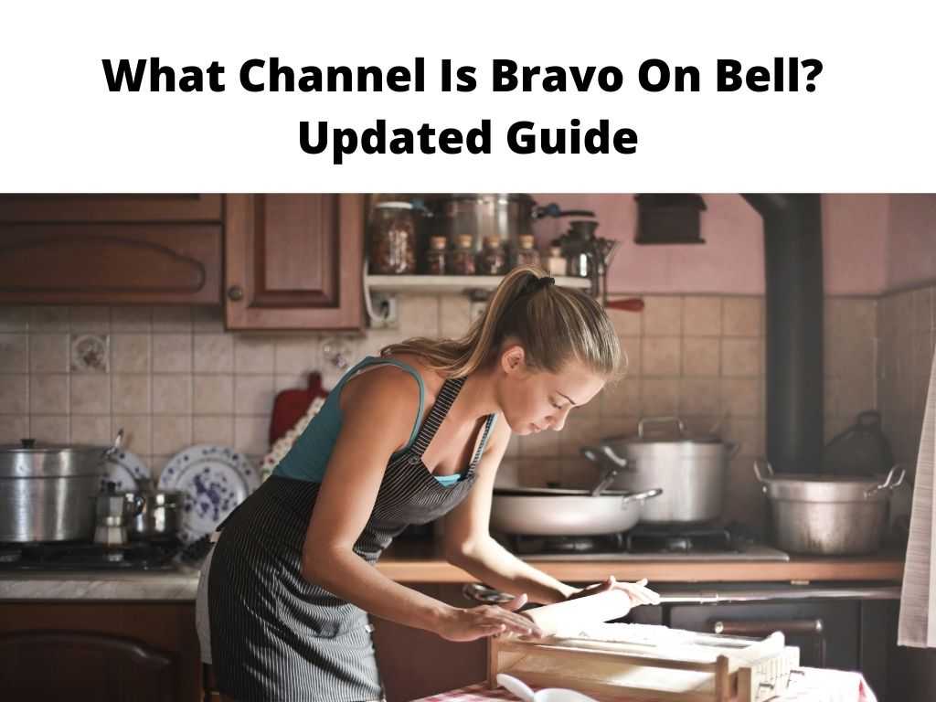 What Channel Is Bravo On Bell Updated Guide