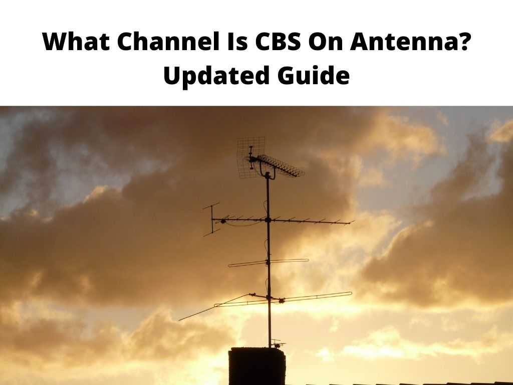 What Channel Is CBS On Antenna? Updated Guide 2024