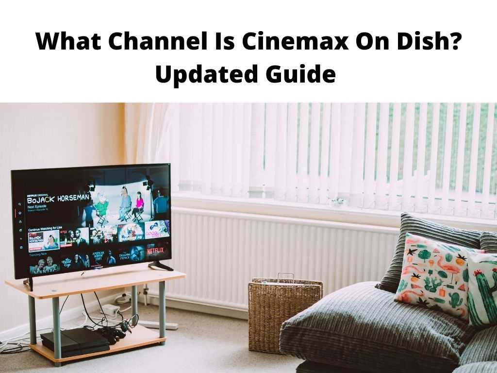 What Channel Is Cinemax On Dish Updated Guide