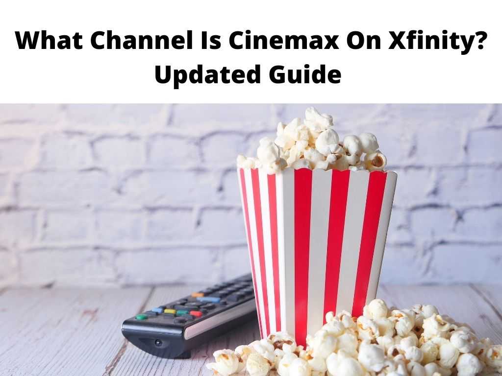 What Channel Is Cinemax On Xfinity Updated Guide