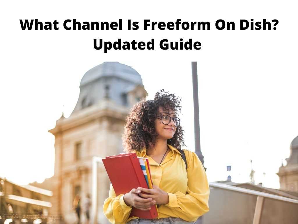 What Channel Is Freeform On Dish Updated Guide