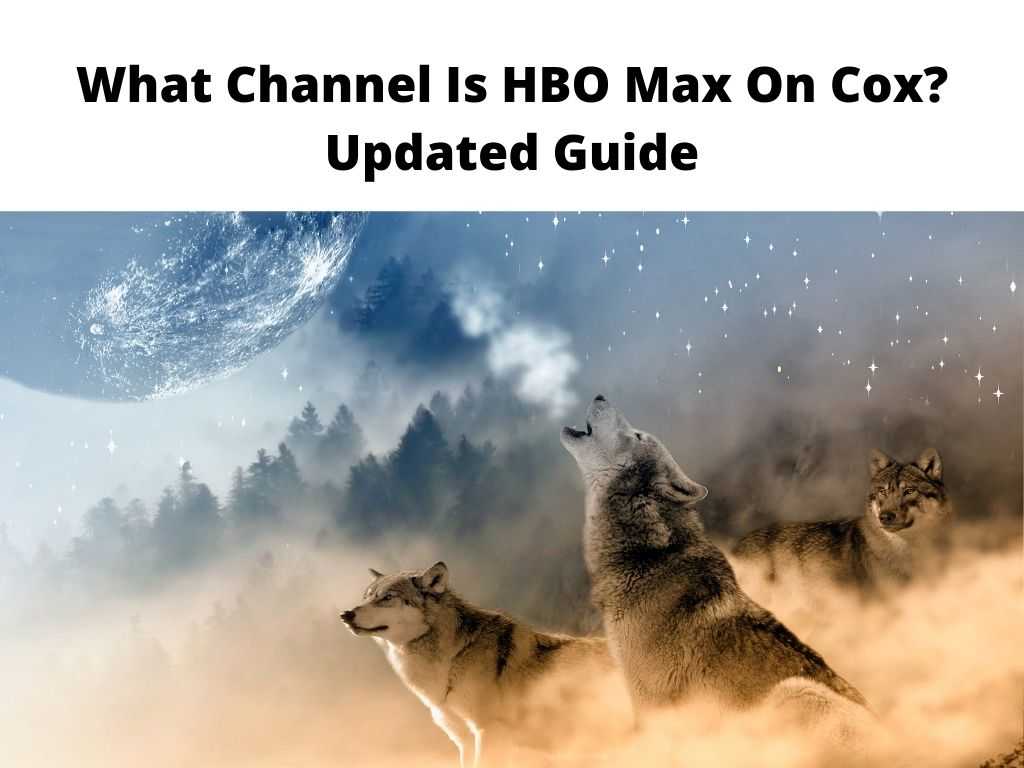 What Channel Is HBO Max On Cox Updated Guide