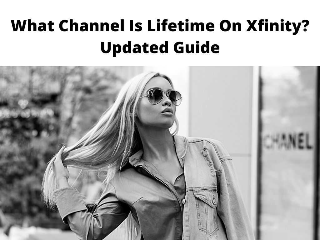 What Channel Is Lifetime On Xfinity Updated Guide