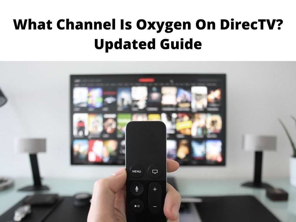 What Channel Is Oxygen On DirecTV Updated Guide