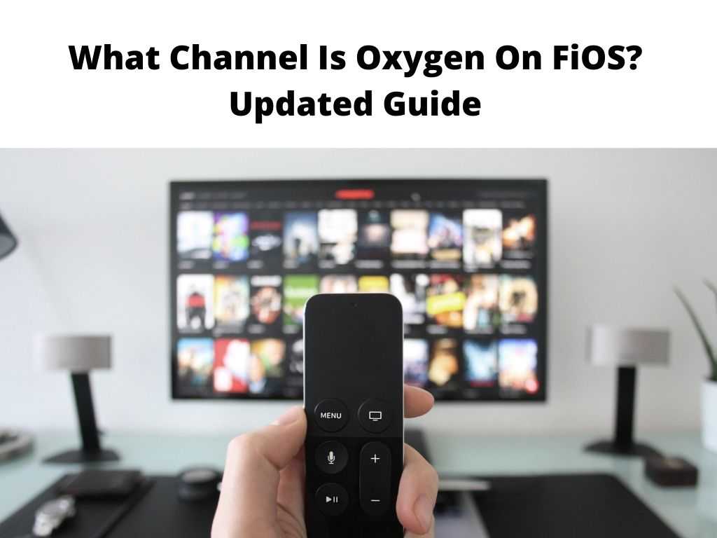 What Channel Is Oxygen On FiOS Updated Guide