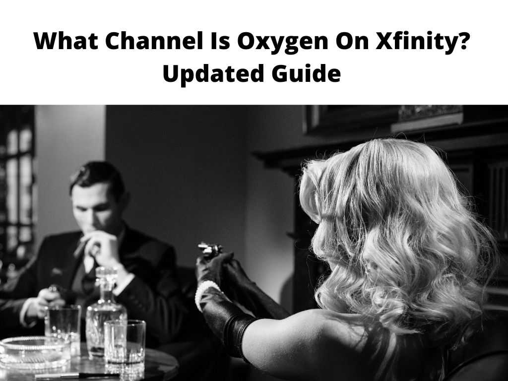 What Channel Is Oxygen On Xfinity Updated Guide