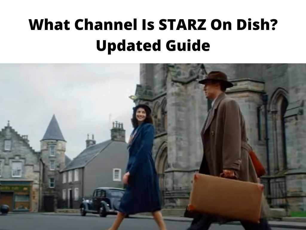 What Channel Is STARZ On Dish Updated Guide