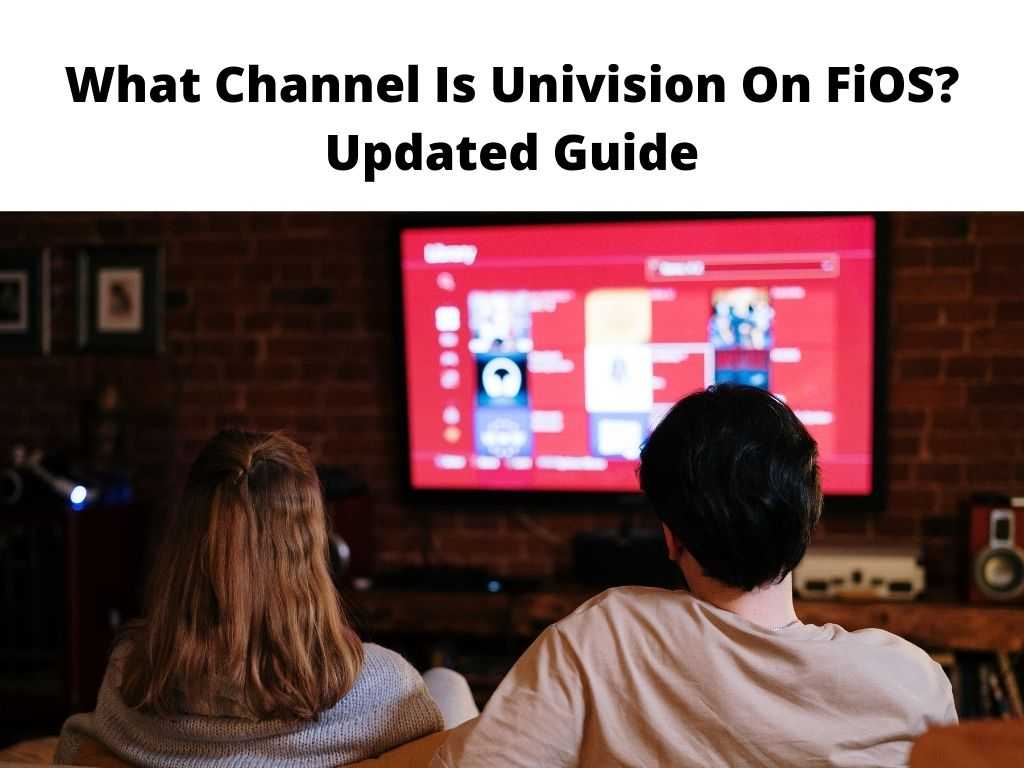 What Channel Is Univision On FiOS Updated Guide