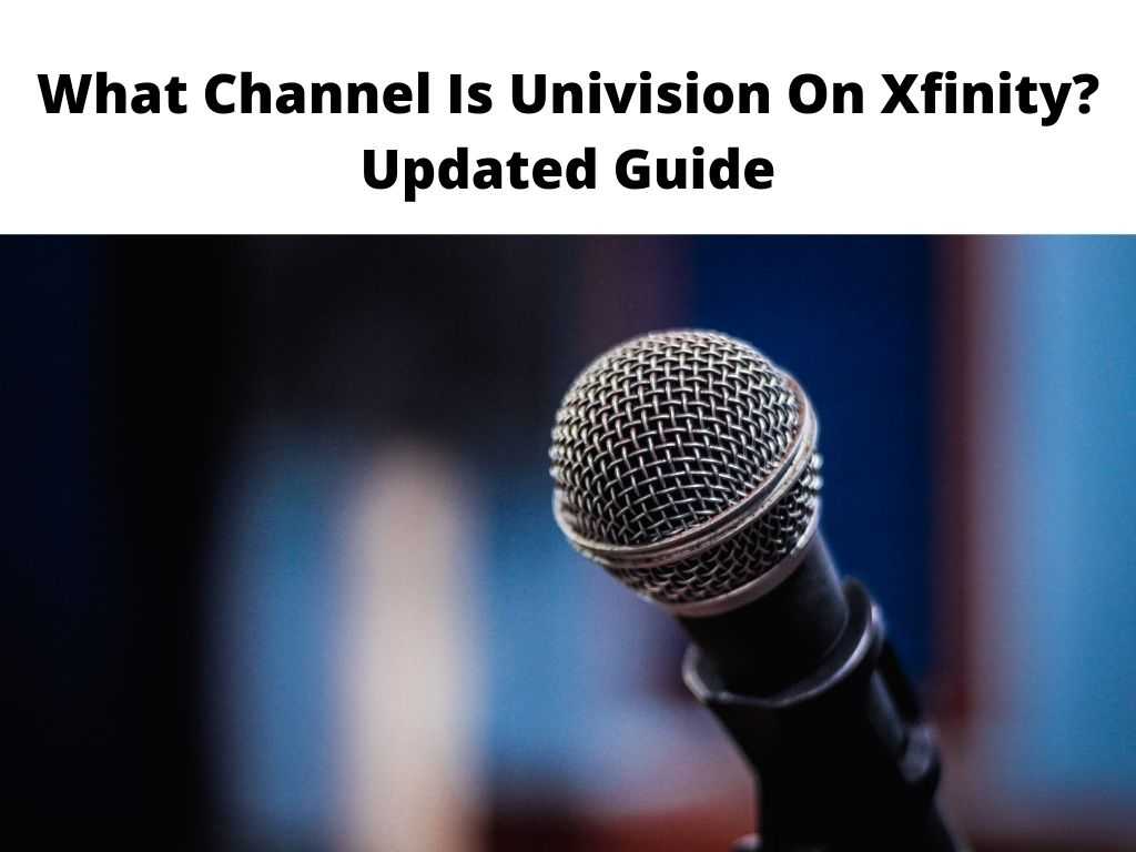 What Channel Is Univision On Xfinity Updated Guide