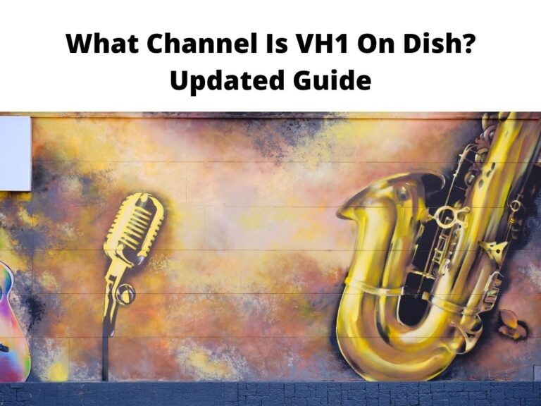 What Channel Is VH1 On Dish? Updated Guide