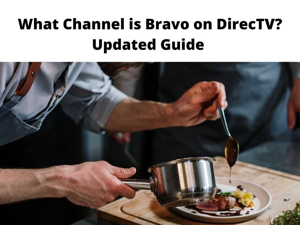What Channel is Bravo on DirecTV Updated Guide