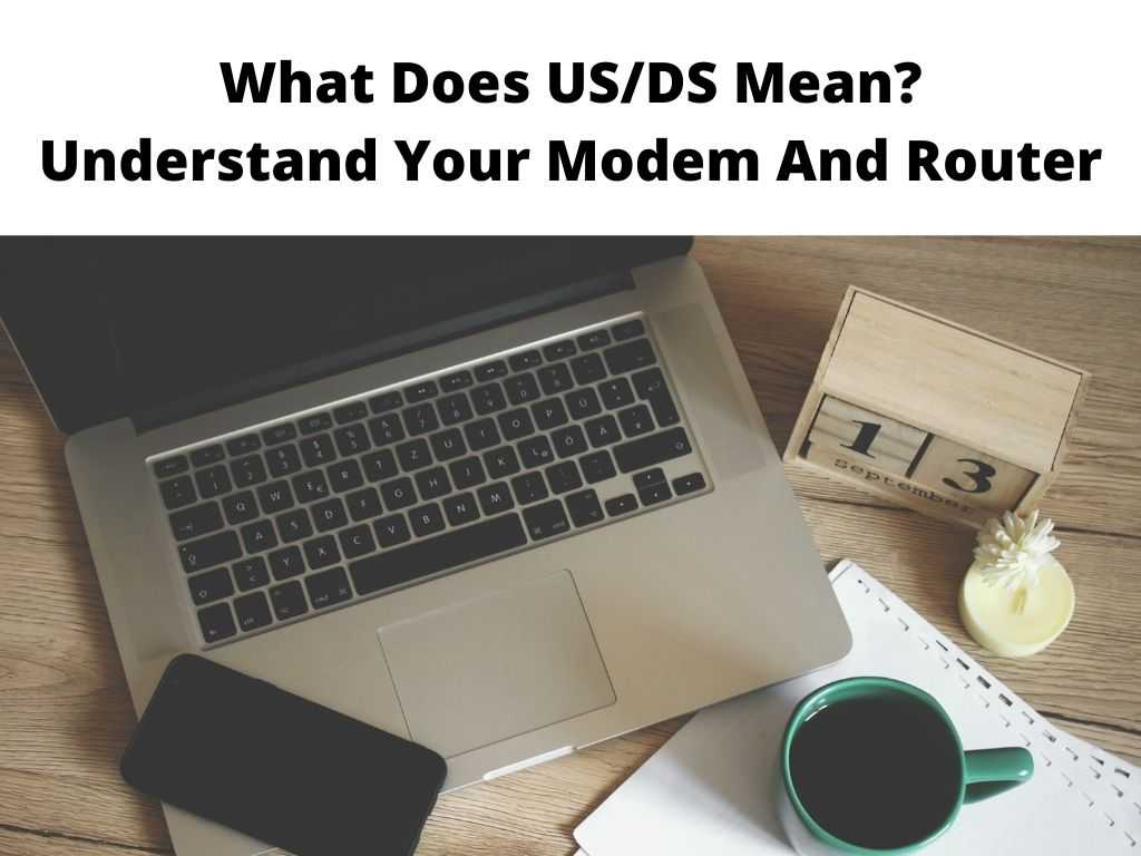 What Does US DS Mean Understand Your Modem And Router