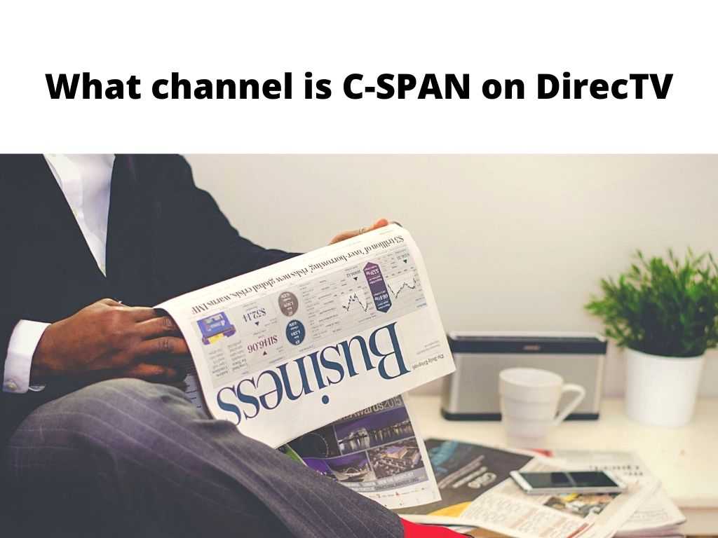What channel is C-SPAN on DirecTV