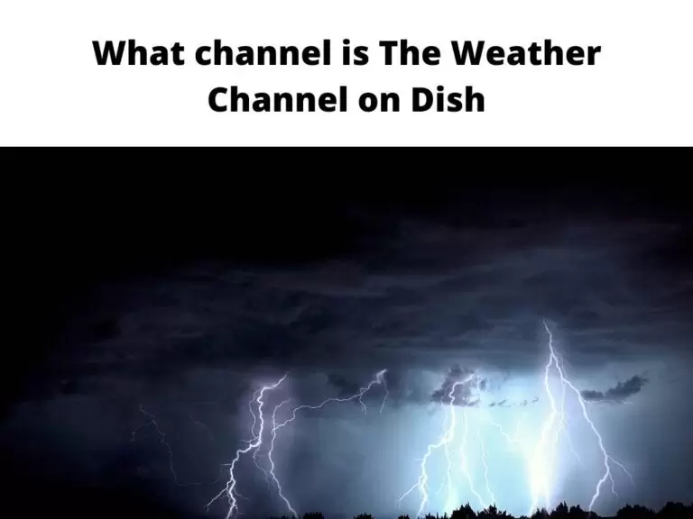 What Channel is The Weather Channel on Dish Updated Guide 2024