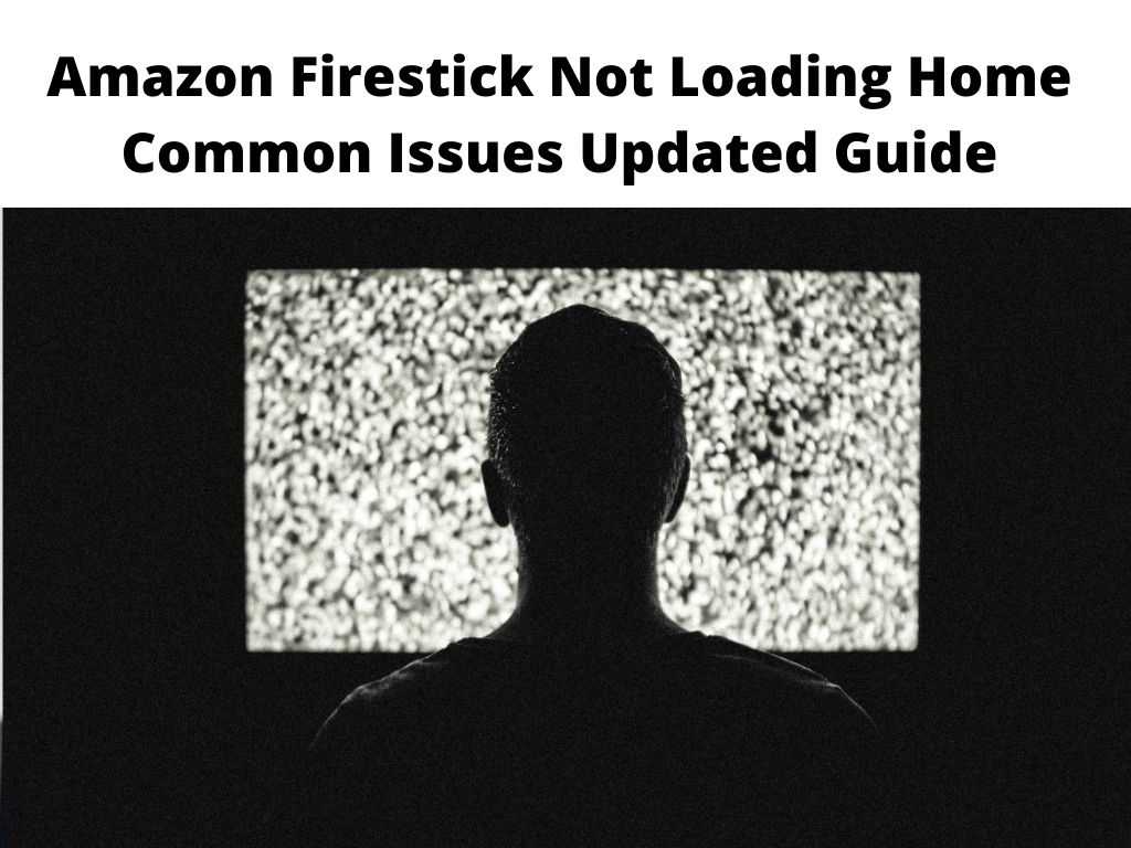 Amazon Firestick Not Loading Home
