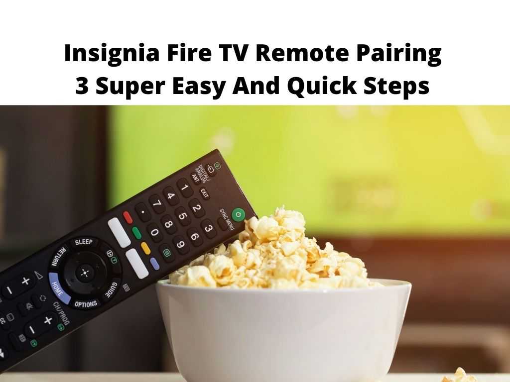 Insignia Fire TV Remote Pairing 3 Super Easy And Quick Steps