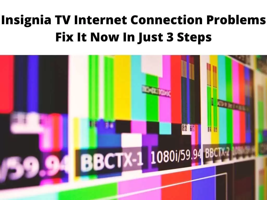 Insignia TV Internet Connection Problems Fix It Now In Just 3 Steps