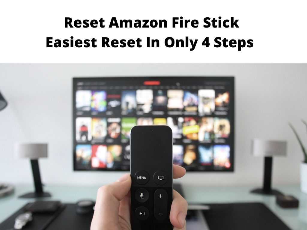 Reset Amazon Fire Stick Easiest Reset In Only 4 Steps