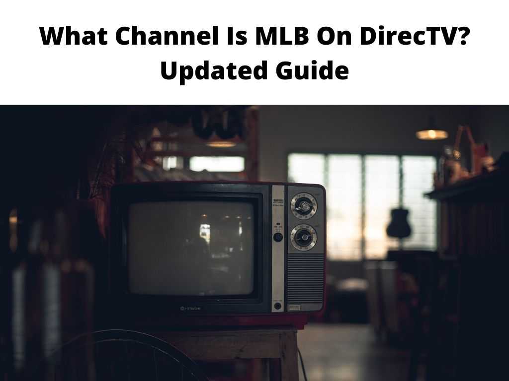 What Channel Is MLB On DirecTV Updated Guide