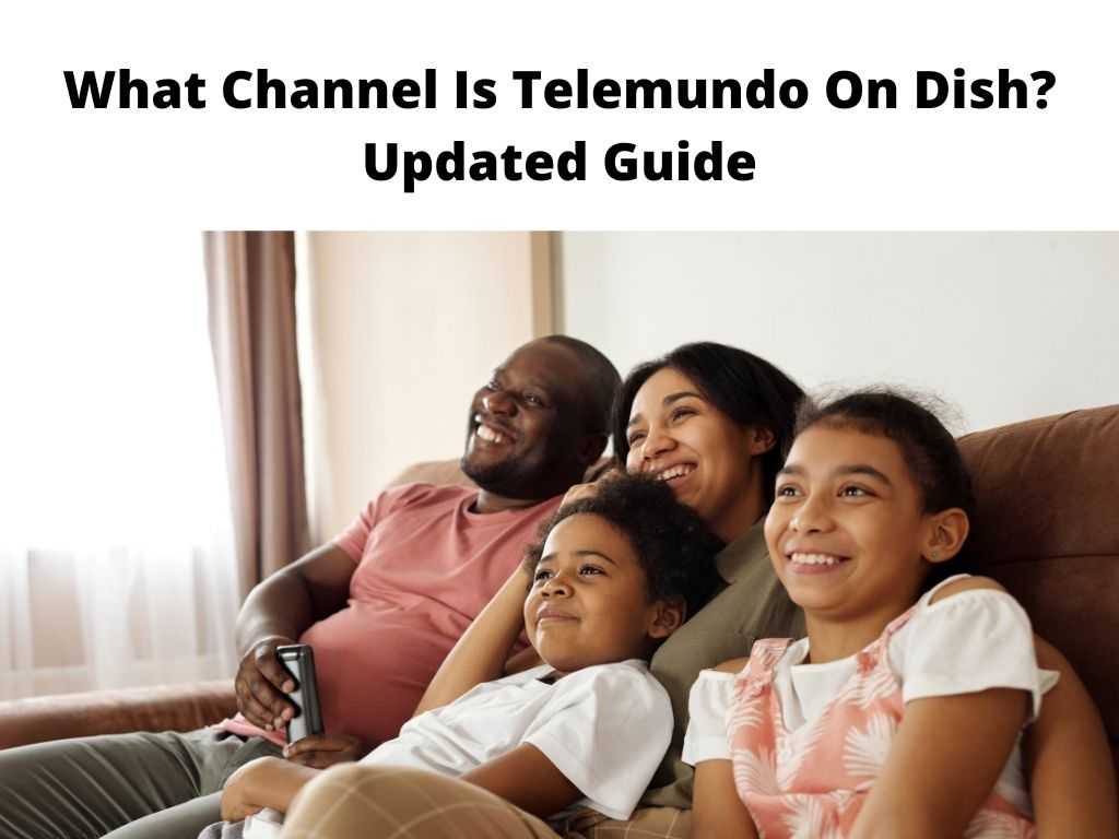What Channel Is Telemundo On Dish Updated Guide
