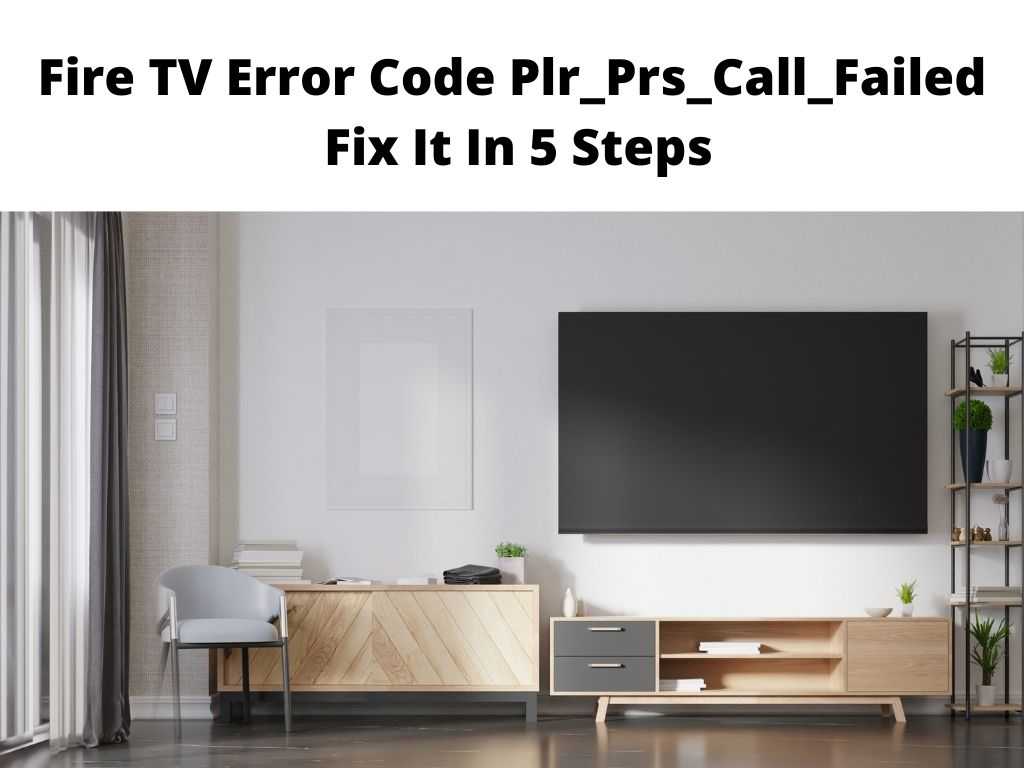 Fire TV Error Code Plr_Prs_Call_Failed Fix It In 5 Steps