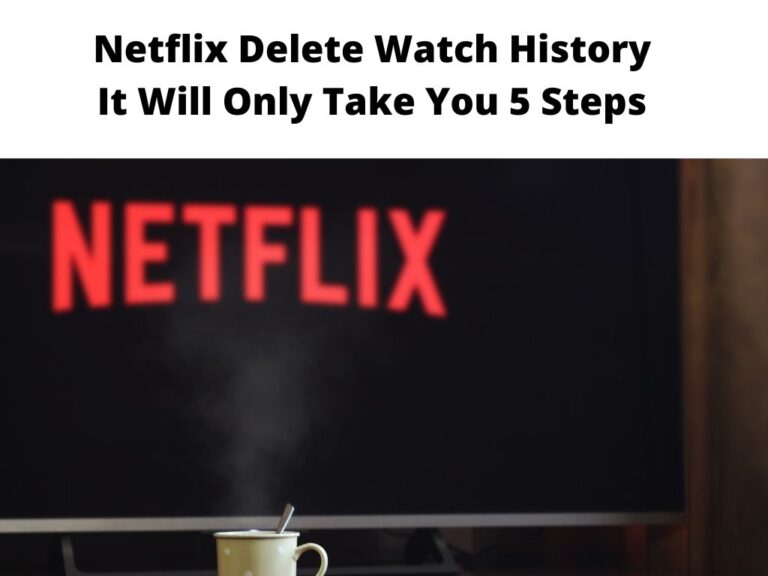 Netflix Delete Watch History It Will Only Take You 5 Steps