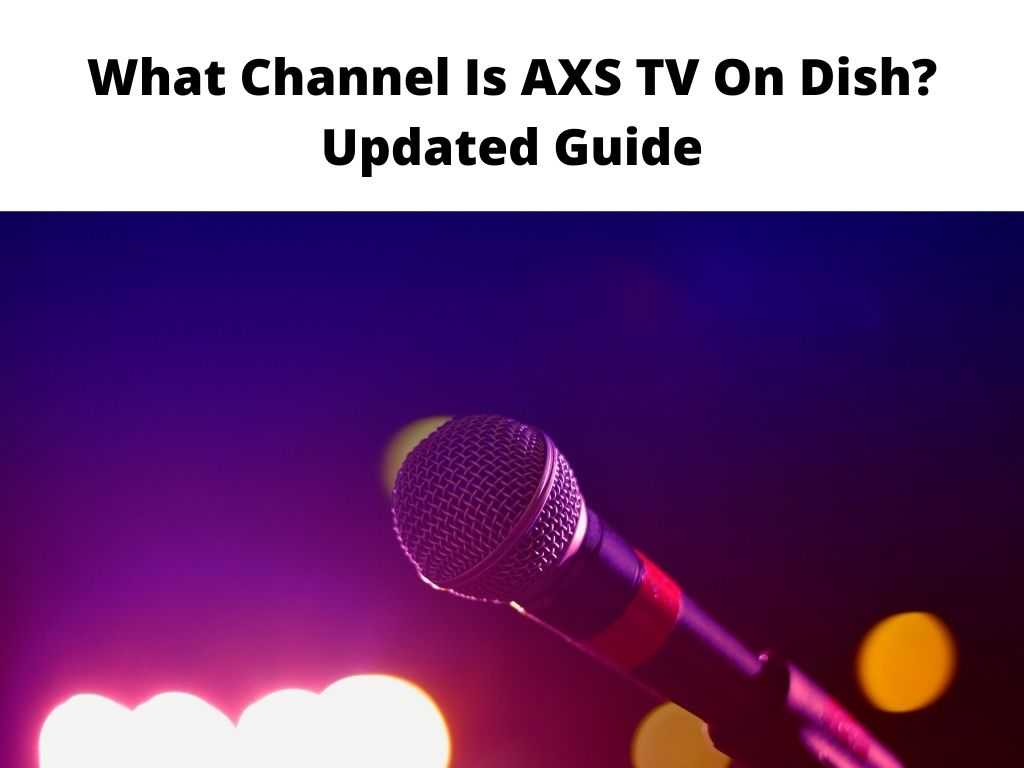 What Channel Is AXS TV On Dish Updated Guide