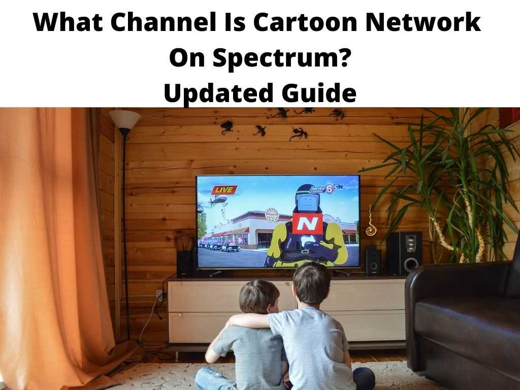 What Channel Is Cartoon Network On Spectrum? - Updated Guide 2023