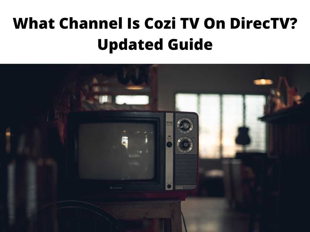 What Channel Is Cozi TV On DirecTV Updated Guide