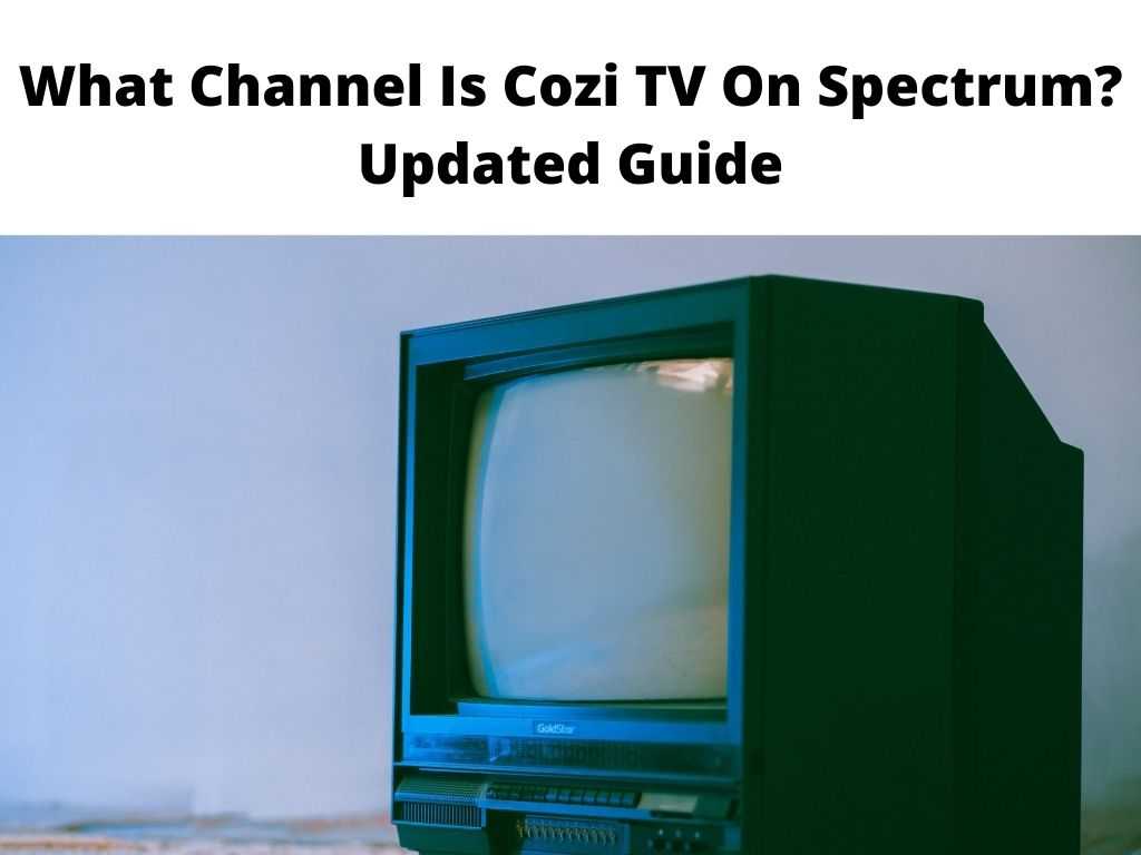 What Channel Is Cozi TV On Spectrum Updated Guide