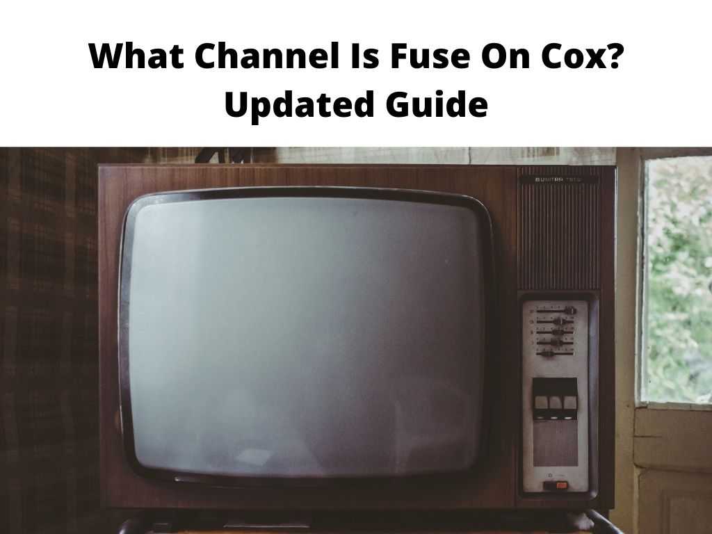What Channel Is Fuse On Cox? Updated Guide