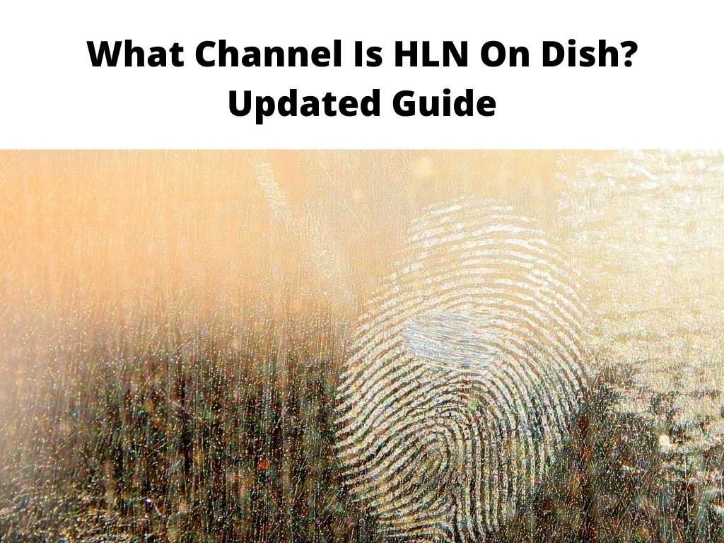 What Channel Is HLN On Dish Updated Guide